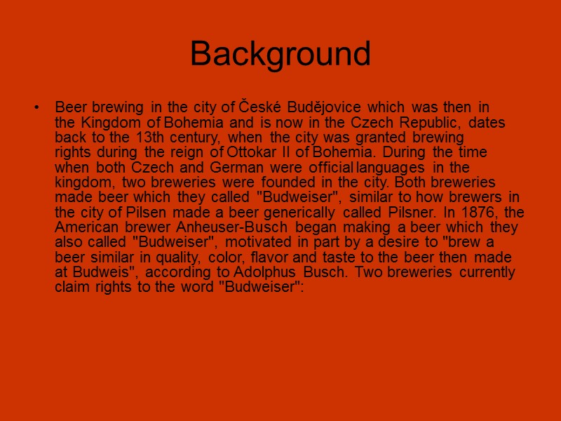 Background Beer brewing in the city of České Budějovice which was then in the